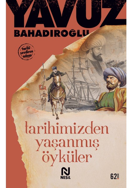 Tarihimizden Yaşanmış Öyküler - Yavuz Bahadıroğlu