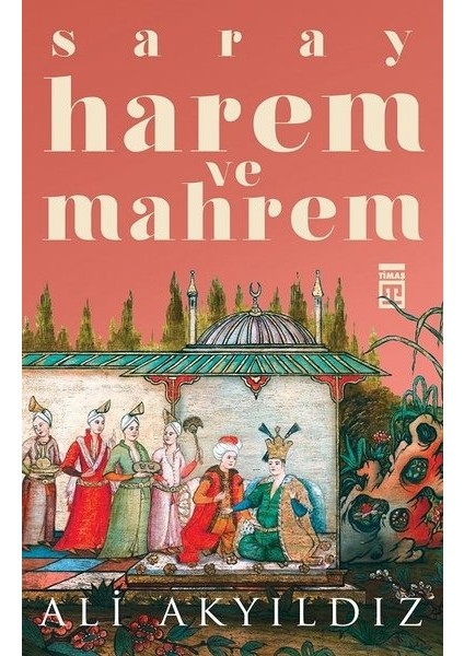 Saray Harem Ve Mahrem - Ali Akyıldız