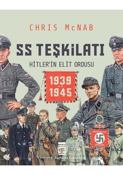 Ss Teşkilatı: Hitlerin Elit Ordusu (19391945) - Chris Mcnab