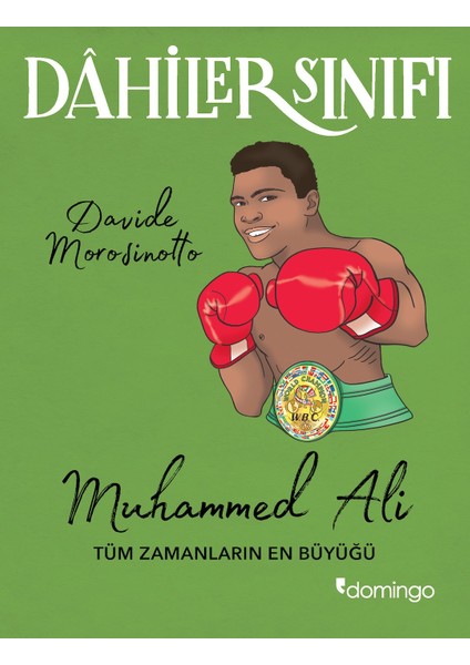 Dâhiler Sınıfı:Muhammed Ali Tüm Zamanların En Büyüğü - Davide Morosinotto