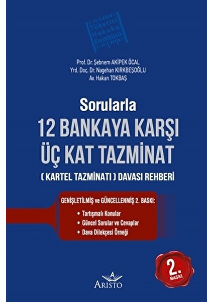 Sorularla 12 Bankaya Karşı Üç Kat Tazminat - Hakan Tokbaş - Nagehan Kırkbeşoğlu - Şebnem Akipek Öcal