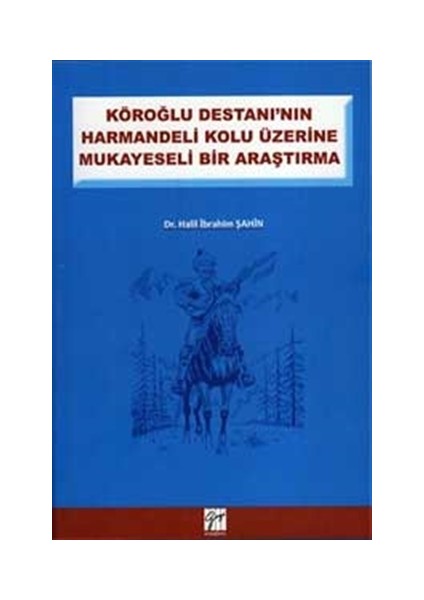 Köroğlu Destanının Harman Delikolu Üzerine - Halil İbrahim Şahin