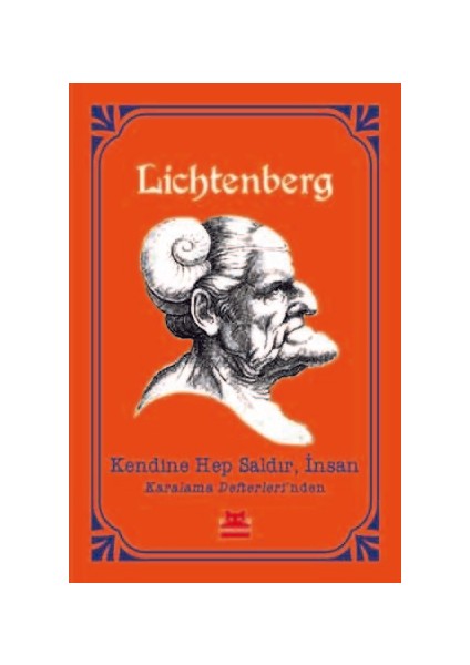 Kendine Hep Saldır, İnsan Karalama Defterleri’nden - Georg Christoph Lichtenberg