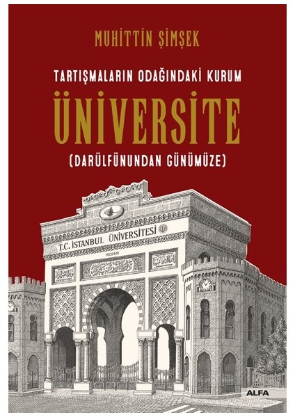 Tartışmaların Odağındaki Kurum Üniversite (Darülfunundan Günümüze) - Muhittin Şimşek