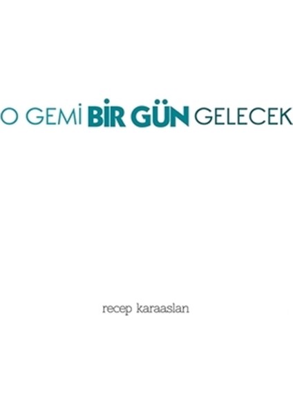 O Gemi Bir Gün Gelecek