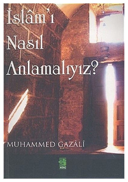 İslam'I Nasıl Anlamalıyız?-Muhammed Gazali