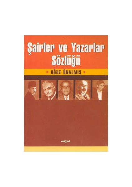 Akçağ Yayınları Şairler Ve Yazarlar Sözlüğü-Oğuz Ünalmış