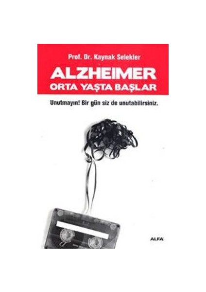Alzheimer Orta Yaşta Başlar-Kaynak Selekler