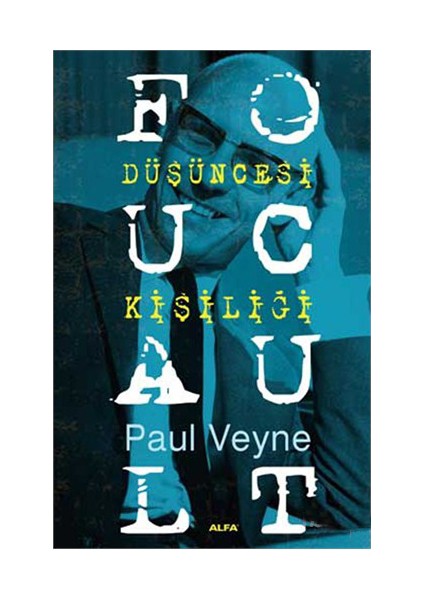 Foucault Düşüncesi Kişişliği-Paul Veyne