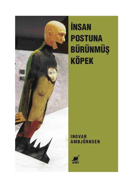 İnsan Postuna Bürünmüş Köpek (4. Basım)-Ingvar Ambjörnsen