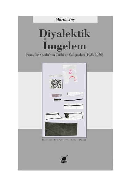 Diyalektik İmgelem Frankfurt Okulu’Nun Tarihi Ve Çalışmaları (1923-1950)-Martin Jay