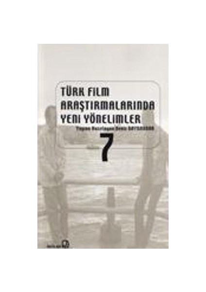 Türk Film Araştırmalarında Yeni Yönelimler 7