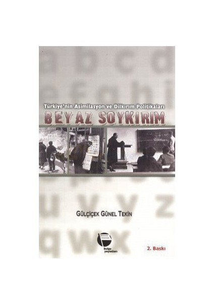 Türkiye'Nin Asimilasyon Ve Dilkırım Politikaları Beyaz Soykırım-Gülçiçek Günel Tekin