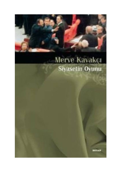 Siyasetin Oyunu-Merve Kavakçı