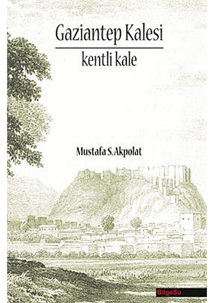 Gaziantep Kalesi Kentli Kale-Mustafa S. Akpolat