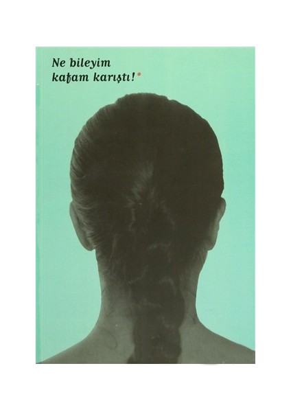 Ne Bileyim Kafam Karıştı-Derleme