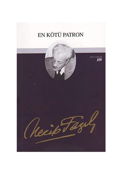 En Kötü Patron : 89 - Necip Fazıl Bütün Eserleri-Necip Fazıl Kısakürek