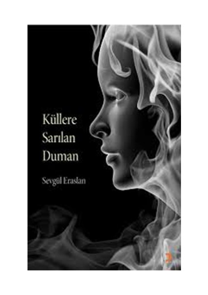 Küllere Sarılan Duman-Sevgül Eraslan