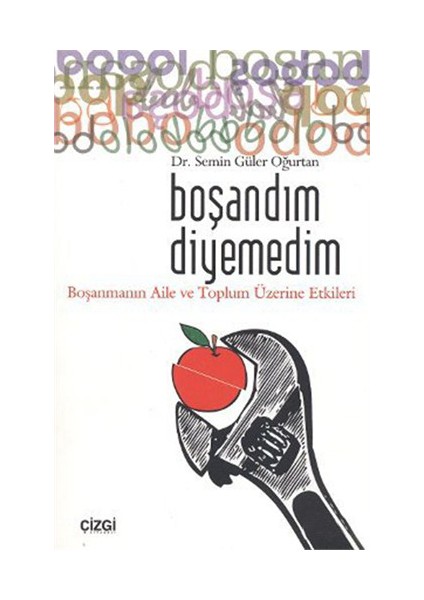 Boşandım Diyemedim (Boşanmanın Aile Ve Toplum Üzerine Etkileri)-Semin Güler Oğurtan