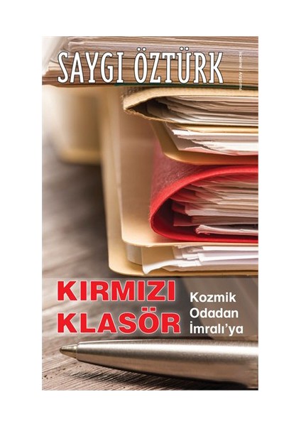 Kırmızı Klasör- Kozmik Odadan İmralı’Ya-Saygı Öztürk