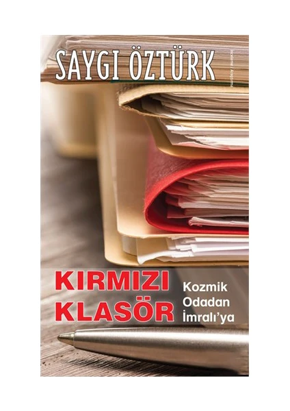 Kırmızı Klasör- Kozmik Odadan İmralı’Ya-Saygı Öztürk