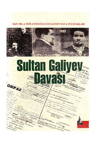 Sultan Galiyev Davası (Rkp. Mk. 4. Toplantısı Sultan Galiyev Dava Tutanakları)-Erol Cihangir