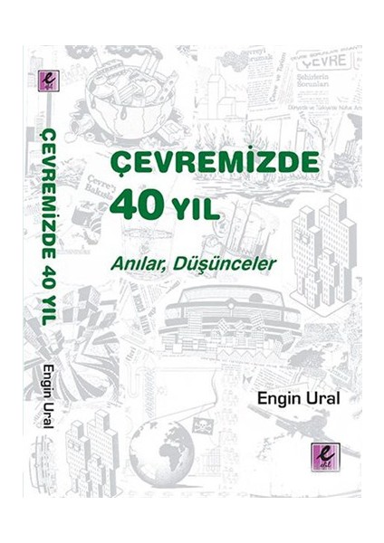 Çevremizde 40 Yıl - Anılar, Düşünceler-Engin Ural