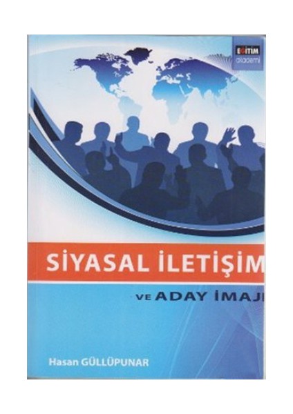 Siyasal İletişim Ve Aday İmajı-Hasan Güllüpunar