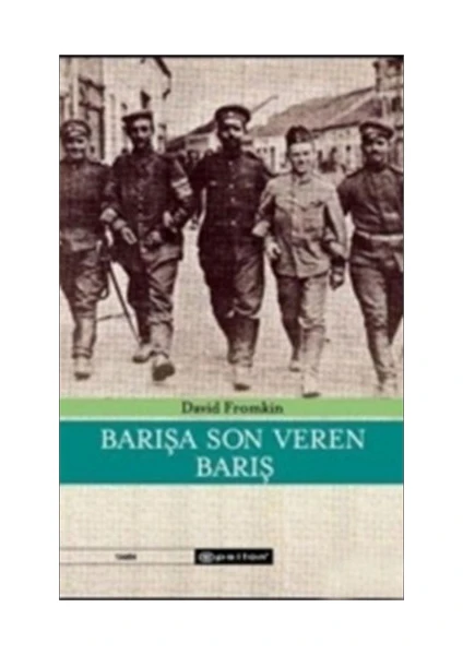 Barışa Son Veren Barış - David Fromkin