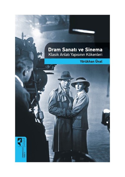 Dram Sanatı Ve Sinema Klasik Anlatı Yapısının Kökenleri-Yörükhan Ünal