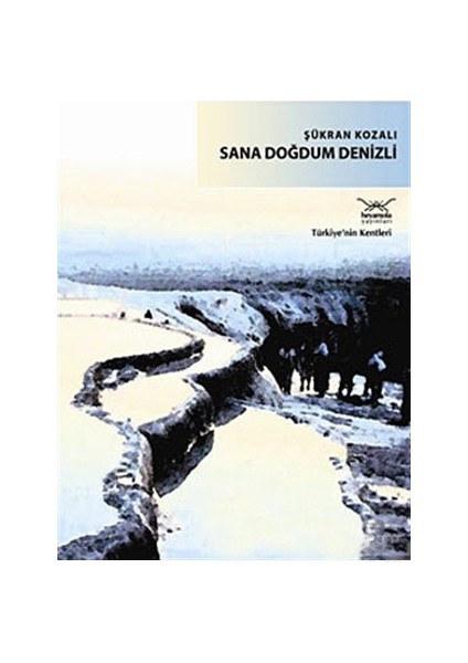 Sana Doğdum Denizli-Şükran Kozalı