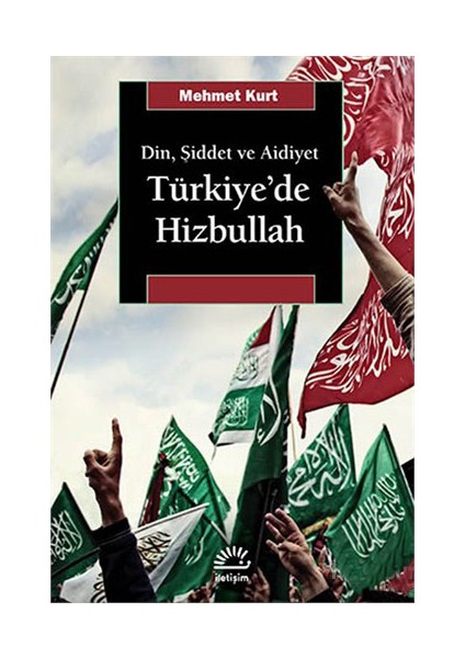 Türkiye’De Hizbullah Din, Şiddet Ve Aidiyet-Mehmet Kurt