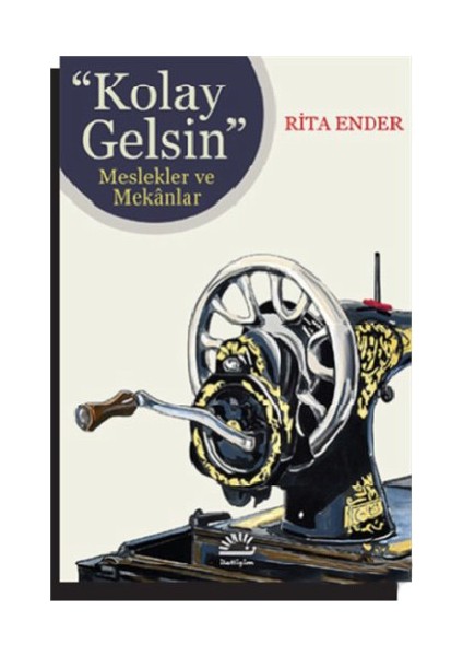 “Kolay Gelsin” Meslekler Ve Mekânlar-Rita Ender