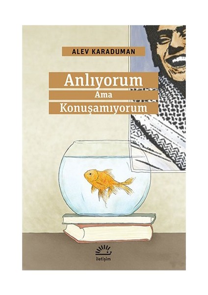 Anlıyorum Ama Konuşamıyorum - Alev Karaduman