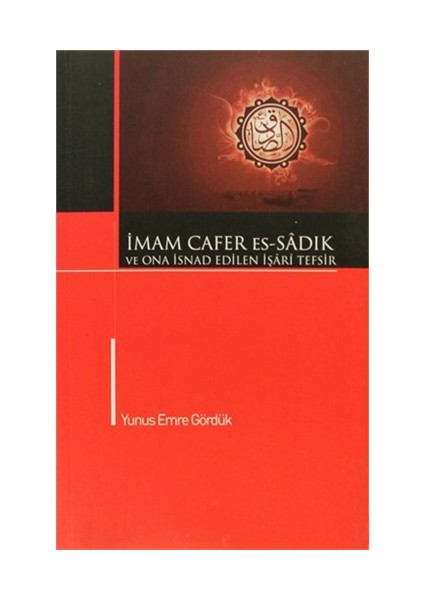 İmam Cafer Es-Sadık Ve O''Na İsnad Edilen İşari Tefsir-Yunus Emre Gördük