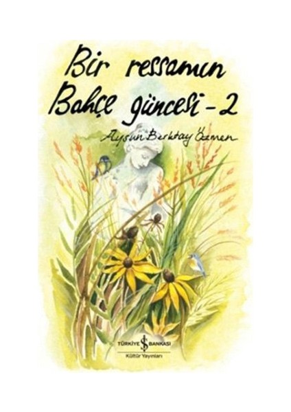 Bir Ressamın Bahçe Güncesi 2 - Aysun Berktay Özmen