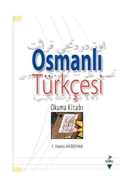 Osmanlı Türkçesi Okuma Kitabı-İ. Hakkı Aksoyak