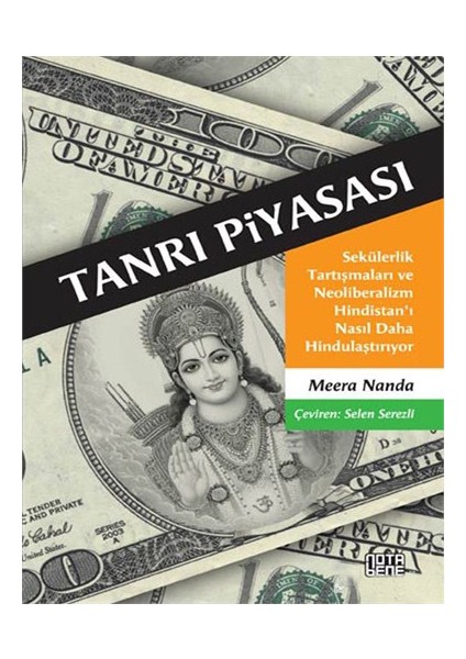 Tanrı Piyasası - Sekülerlik Tartışmaları Ve Neoliberalizm Hindistan'I Nasıl Daha Hindulaştırıyor-Meera Nanda