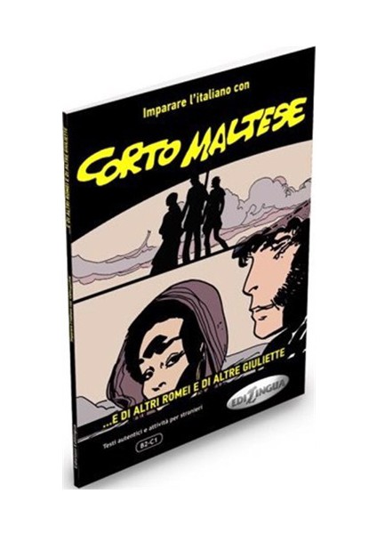 Corto Maltese - ...E Di Altri Romei E Di Altre Giuliette (İtalyanca Okuma Kitabı Orta-İleri Seviye)-E. Spinosa