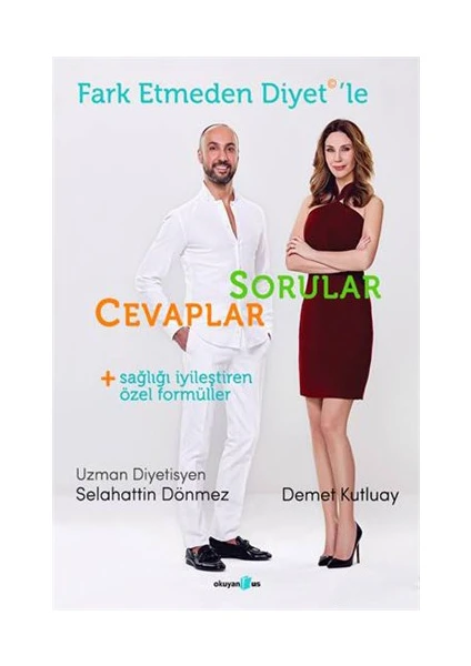 Fark Etmeden Diyet'Le: Sorular, Cevaplar, Sağlığı İyileştiren Formüller-Demet Kutluay