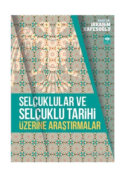 Selçuklular Ve Selçuklu Tarihi Üzerine Araştırmalar-İbrahim Kafesoğlu