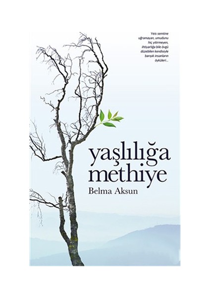 Yaşlılığa Methiye - Belma Aksun