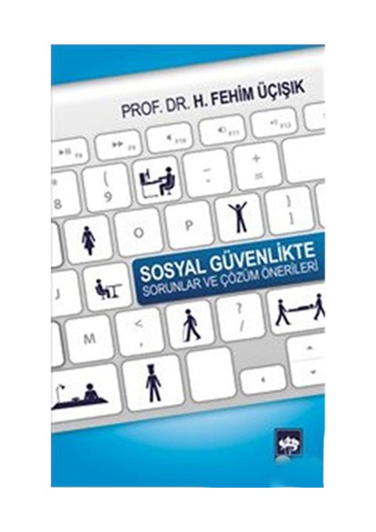 Sosyal Güvenlikte Sorunlar Ve Çözüm Önerileri-H. Fehim Üçışık