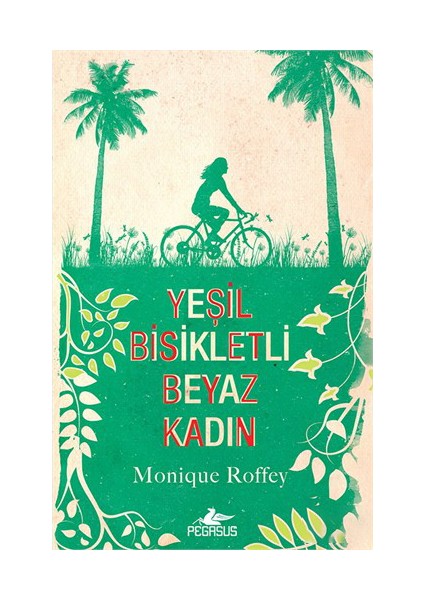 Yeşil Bisikletli Beyaz Kadın - Monique Roffey