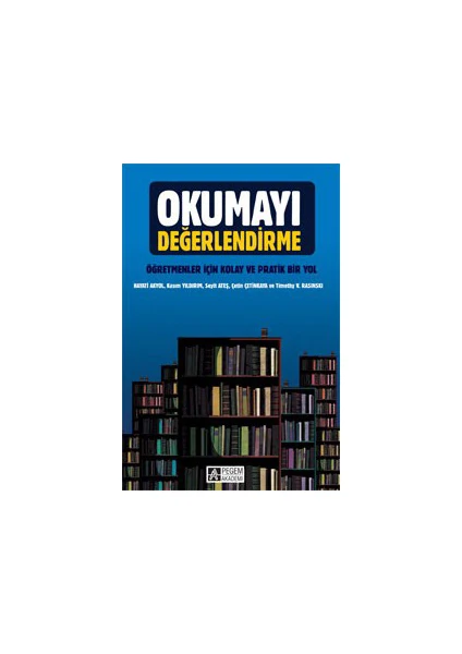 Pegem Akademi Yayıncılık Okumayı Değerlendirme - Öğretmenler İçin Kolay Ve Pratik Bir Yol-Timothy V. Rasınskı