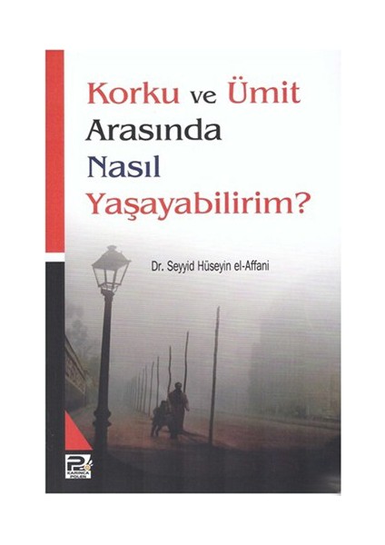 Korku ve Ümit Arasında Nasıl Yaşayabilirim