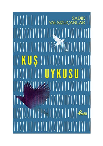 Kuş Uykusu - Sadık Yalsızuçanlar