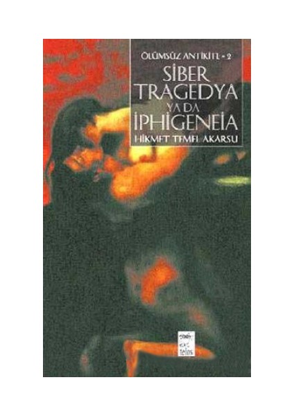 Siber Tragedya Ya Da Iphigeneia-Hikmet Temel Akarsu