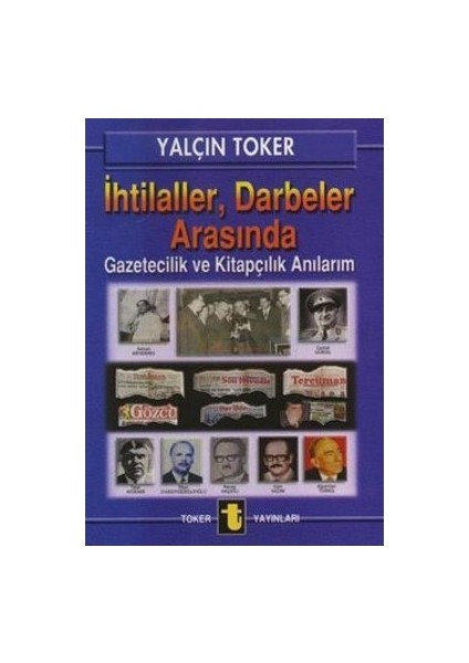 İhtilaller, Darbeler Arasında-Yalçın Toker