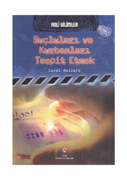 Adli Bilimler Suçluları Ve Kurbanları Tespit Etmek-Carol Ballard